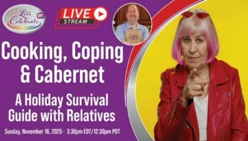 Cooking, Coping & Cabernet – A Holiday Survival Guide with Relatives