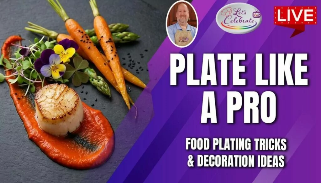 Plate Like a Pro: Food Plating Tricks & Decoration Ideas